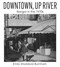 Downtown, Up River (Bangor in the 1970s) by Emily Stoddard Burnham, 9781952143670