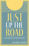 Just Up The Road (A Year Discovering People, Places, and What Comes Next in the Pine Tree State) by Chelsea Diehl, 9781952143755