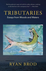 Tributaries (Essays from Woods and Waters) by Ryan Brod, 9781952143762