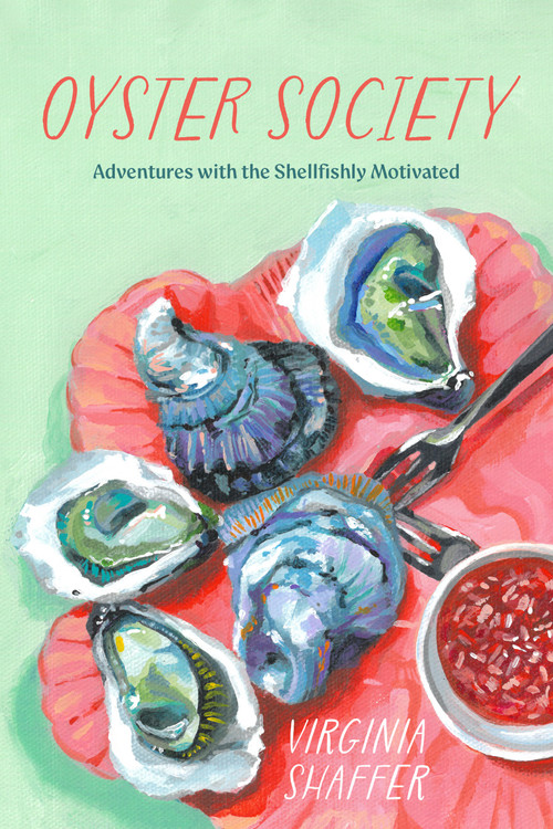 Oyster Society (Adventures with the Shellfishly Motivated) by Virginia Shaffer, 9781952143991
