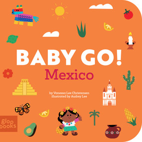 Baby Go! Mexico by Vanessa Lee Christensen, Audrey Lee, 9781962351263