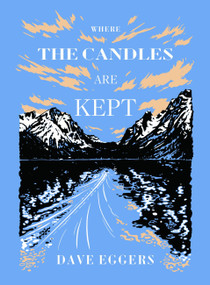 Where the Candles Are Kept by Dave Eggers, 9781963270037