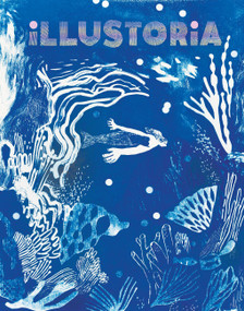 Illustoria: Blue (Issue #26: Stories, Comics, DIY, For Creative Kids and Their Grownups) by Elizabeth Haidle, Joanne Chan, 9781963270242