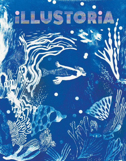 Illustoria: Blue (Issue #26: Stories, Comics, DIY, For Creative Kids and Their Grownups) by Elizabeth Haidle, Joanne Chan, 9781963270242