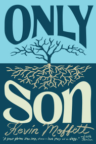Only Son by Kevin Moffett, 9781963270303