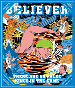 The Believer (Summer 26) - 9781963270518 by Daniel Gumbiner, Vendela Vida, Heidi Julavits, Ed Park