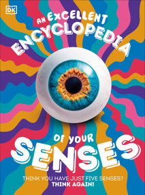 An Excellent Encyclopedia of Your Senses (Think You Have Just Five Senses? Think Again!) by DK, 9798217304769