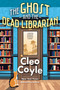 The Ghost and the Dead Librarian by Cleo Coyle, 9781496749338