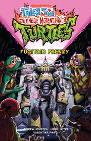 Tales of the Teenage Mutant Ninja Turtles: Fugitoid Frenzy by Andrew Joustra, Louie Joyce, 9798887244785