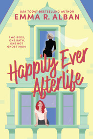 Happily Ever Afterlife (A Novel) by Emma R. Alban, 9798892427838