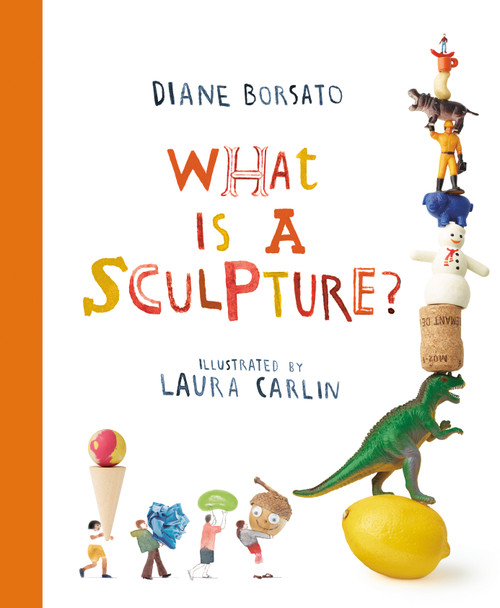 What Is a Sculpture? by Diane Borsato, Laura Carlin, 9781774883013