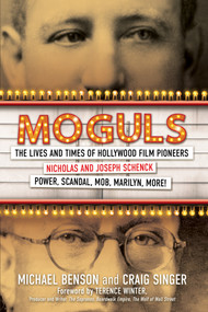Moguls (The Lives and Times of Hollywood Film Pioneers Nicholas and Joseph Schenck) - 9780806543093 by Michael Benson, Craig Singer, 9780806543093