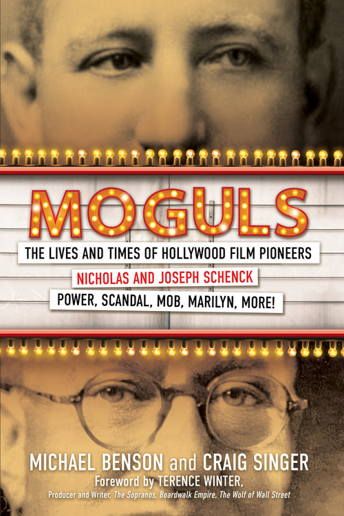 Moguls (The Lives and Times of Hollywood Film Pioneers Nicholas and Joseph Schenck) - 9780806543093 by Michael Benson, Craig Singer, 9780806543093