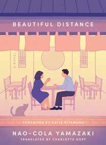 Beautiful Distance (A Novel) by Nao-Cola Yamazaki, Charlotte Goff, 9781638932680