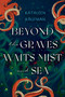 Beyond the Graves Waits Mist and Sea by Kathleen Kaufman, 9781496753946