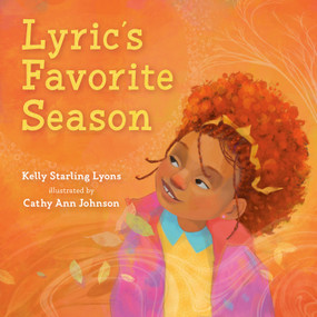 Lyric's Favorite Season by Kelly Starling Lyons, Cathy Ann Johnson, 9780593323922
