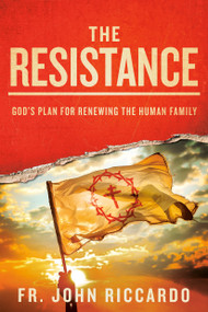 The Resistance (God's Plan for Renewing the Human Family) by John Riccardo, 9798217153077