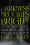 Darkness Becomes Bright (On the Brief Life and Immortal Art of Edgar Allan Poe) by Emily Ogden, 9780593832509