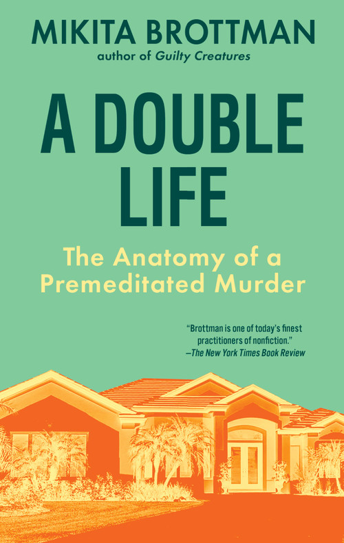 A Double Life (The Anatomy of a Premeditated Murder) by Mikita Brottman, 9780806545561