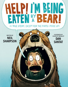 Help! I'm Being Eaten by a Bear! by Neil Sharpson, Dan Santat, 9780593616703