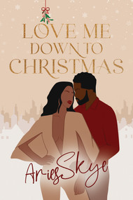 Love Me Down to Christmas by Aries Skye, 9781969678080