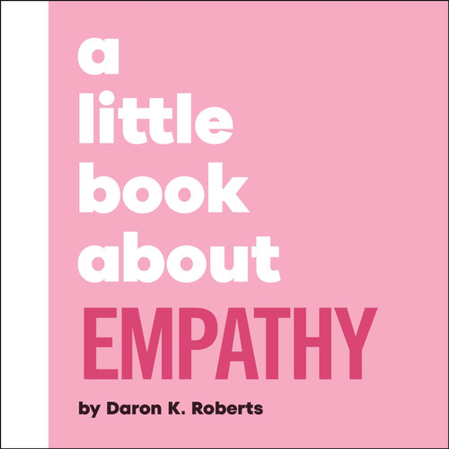 A Little Book About Empathy by Daron K. Roberts, 9780241807897