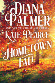 Hometown Fall by Diana Palmer, Kate Pearce, 9781496758507
