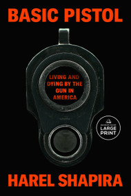 Basic Pistol (Living and Dying by the Gun in America) - 9798217070169 by Harel Shapira, 9798217070169