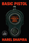 Basic Pistol (Living and Dying by the Gun in America) - 9798217070169 by Harel Shapira