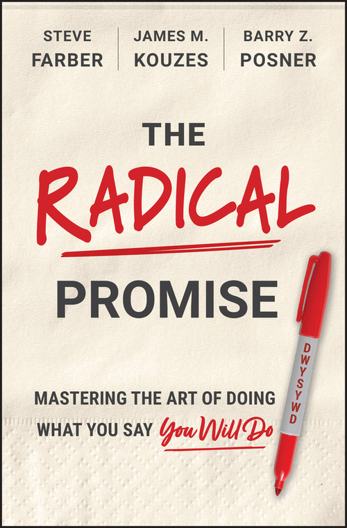 The Radical Promise (Mastering The Art of Doing What You Say You Will Do) by Steve Farber, James M. Kouzes, Barry Z. Posner, 9781394426966