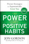 The Power of Positive Habits (Proven Strategies to Exponentially Grow You) by Jon Gordon, 9781119757412