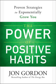 The Power of Positive Habits by Jon Gordon, 9781119757412