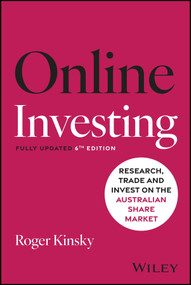 Online Investing (Research, Trade and Invest on the Australian Sharemarket) by Roger Kinsky, 9781394416585
