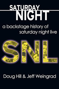 Saturday Night (A Backstage History of Saturday Night Live) - 9781611877090 by Doug Hill, 9781611877090