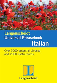 Langenscheidt Universal Phrasebook Italian (Over 1,000 essential phrases and 2,500 useful words Italian-English) by Langenscheidt Editorial Team, 9783125140462