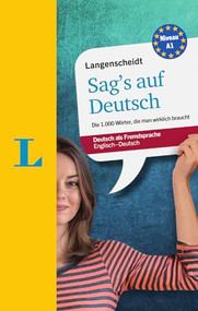 Langenscheidt Sag's auf Deutsch - Die 1.000 Wörter, die man wirklich braucht, Englisch-Deutsch by Lutz Walther, Helen Galloway, Isabel Meraner, 9783125631953