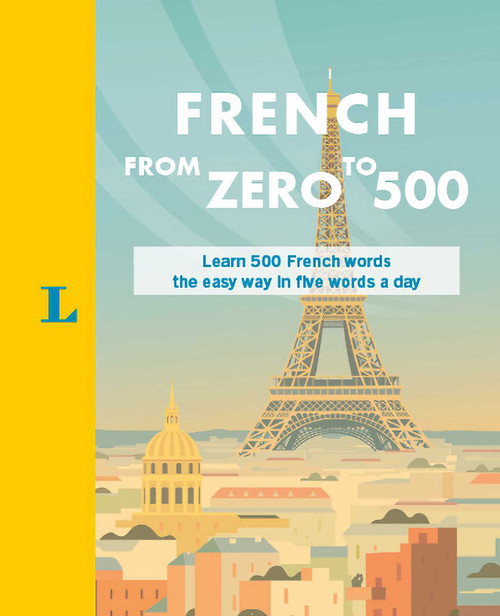 French From Zero to 500 (Learn 500 French words the easy way in five words a day) by Isabelle Langenbach, Christiane Wirth, Torsten Lasse, 9783126140294