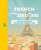 French From Zero to 500 (Learn 500 French words the easy way in five words a day) by Isabelle Langenbach, Christiane Wirth, Torsten Lasse, 9783126140294
