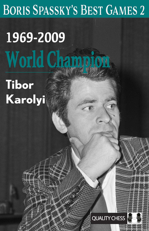 Boris Spassky's Best Games 2 (1969-2009: World Champion) - 9781784832506 by TIbor Karolyi