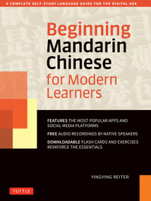 Beginning Mandarin Chinese for Modern Learners (A Complete Self-Study Language Guide for the Digital Age) by Yingying Reiter, 9780804859509