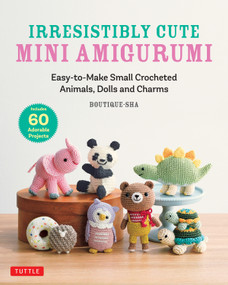 Irresistibly Cute Mini Amigurumi (Easy-to-Make Small Crocheted Animals, Dolls and Charms) by Boutique-sha, 9780804860178