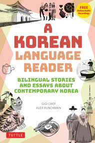 A Korean Language Reader (Bilingual Stories and Essays about Contemporary Korea (In Korean and English with Free Online Audio)) by Gigi Choi, Alexander Runchman, 9780804858878