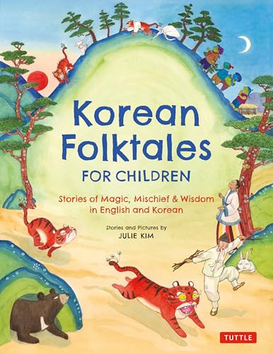 Korean Folktales for Children (Stories of Magic, Mischief & Wisdom in English and Korean) by Julie Kim, 9780804858243