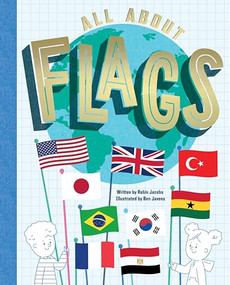 All About Flags! by Robin Jacobs, Ben Javens, 9781800660458