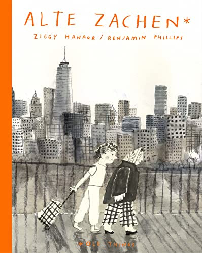 Alte Zachen / Old Things by Ziggy Hanaor, Benjamin Phillips, 9781800660229