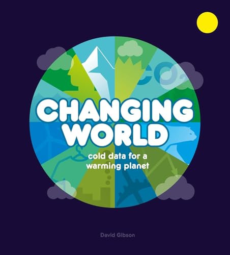 Changing World (Cold Data for a Warming Planet) by David Gibson, 9781800660281
