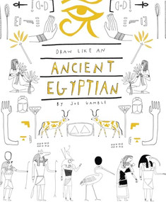 Draw Like an (Ancient) Egyptian by Joe Gamble, 9781908714497