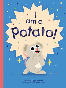 I Am a Potato! by Ziggy Hanaor, Elliot Kruszynski, 9781800660519