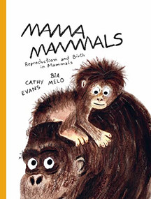 Mama Mammals (Reproduction and Birth in Mammals) by Cathy Evans, Bia Melo, 9781800660267