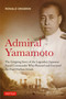 Admiral Yamamoto (The Gripping Story of the Legendary Japanese Naval Commander Who Planned and Executed the Pearl Harbor Attack) by Ronald Drabkin, 9784805320273
